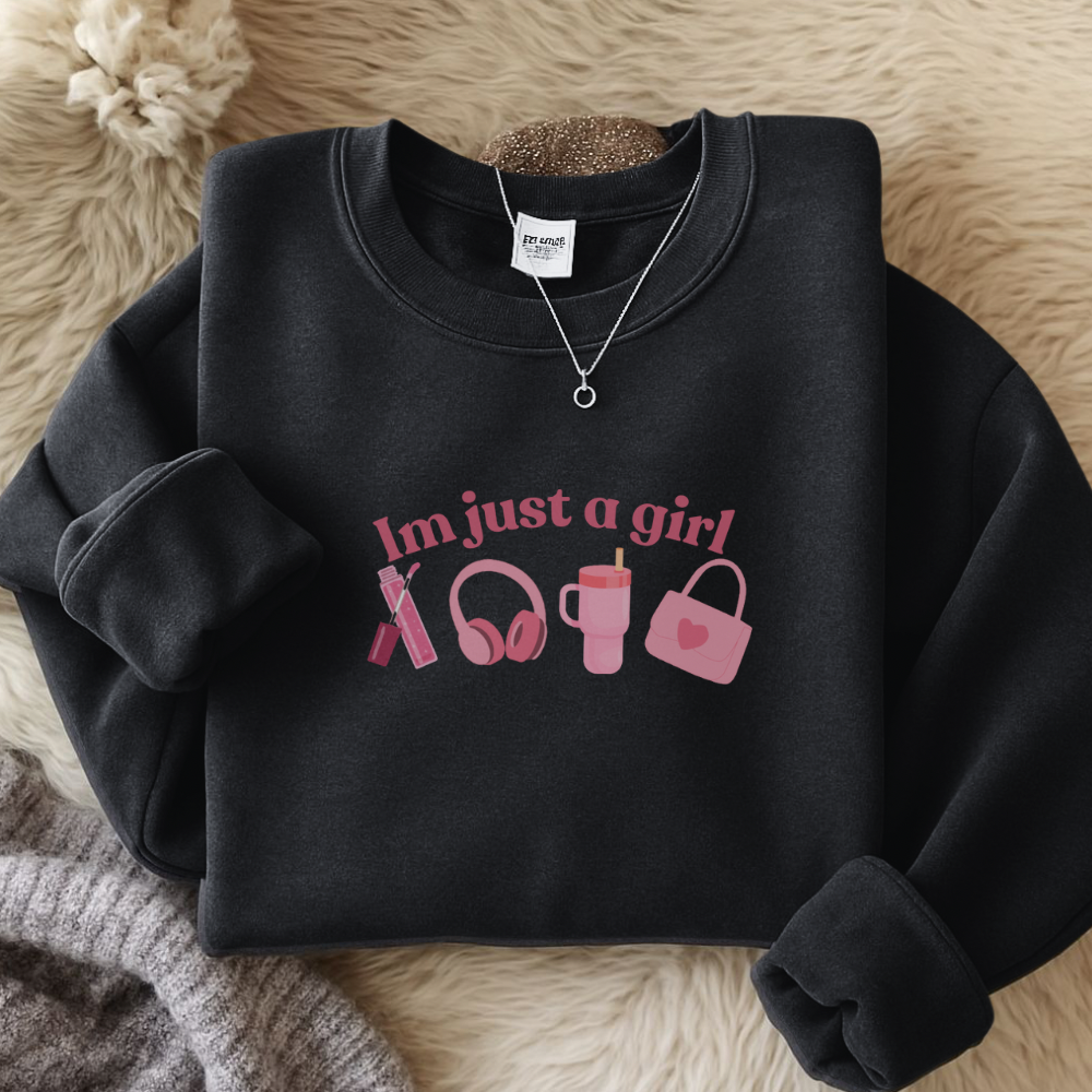 I’m Just a Girl Sweatshirt | Cute Girly Pullover | Cozy Everyday Sweatshirt | Gift for Her | Positive Quote Sweatshirt