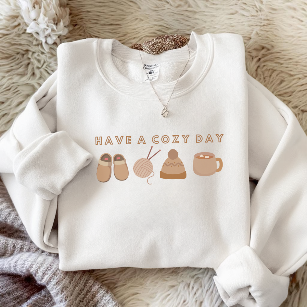 Have a Cozy Day Sweatshirt | Cute Inspirational Pullover | Cozy Casual Sweatshirt | Gift for Her | Positive Vibes Hoodie Alternative