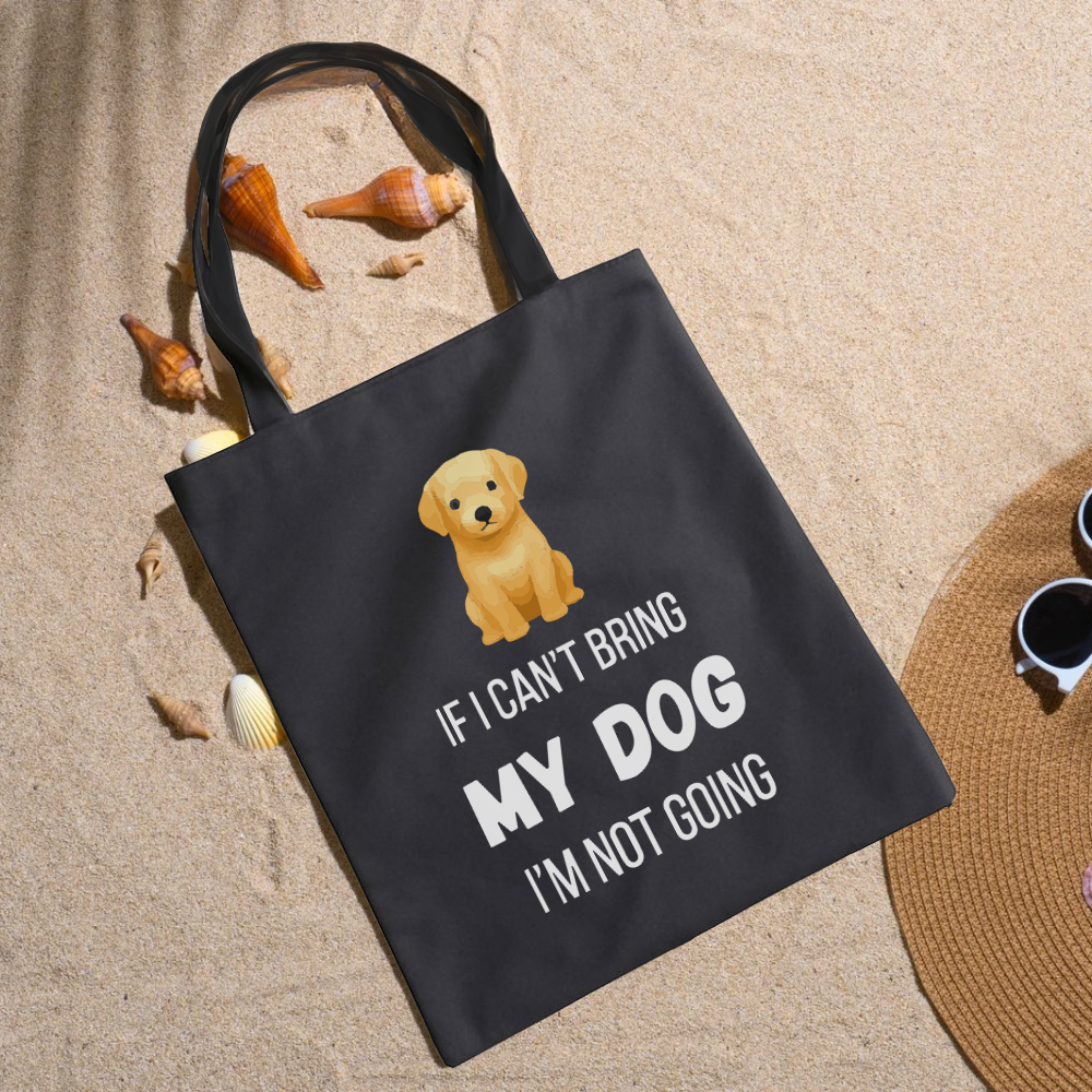If I Can’t Bring My Dog I’m Not Going Tote | Funny Dog Lover Canvas Bag | Cute Pet Tote | Gift for Dog Moms | Reusable Everyday Tote