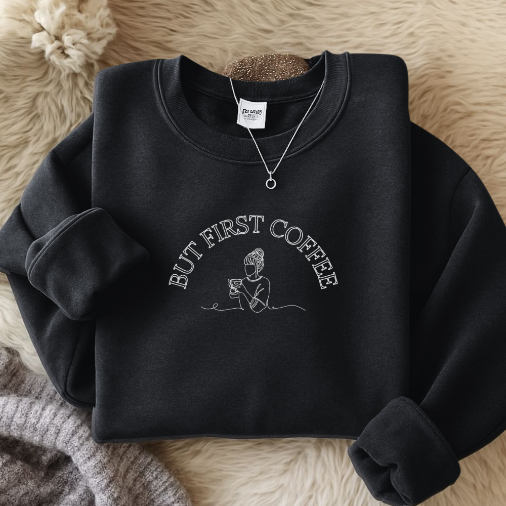 But First Coffee Sweater | Cozy Coffee Lover Pullover | Morning Motivation Sweatshirt | Gift for Her | Casual Lounge Wear