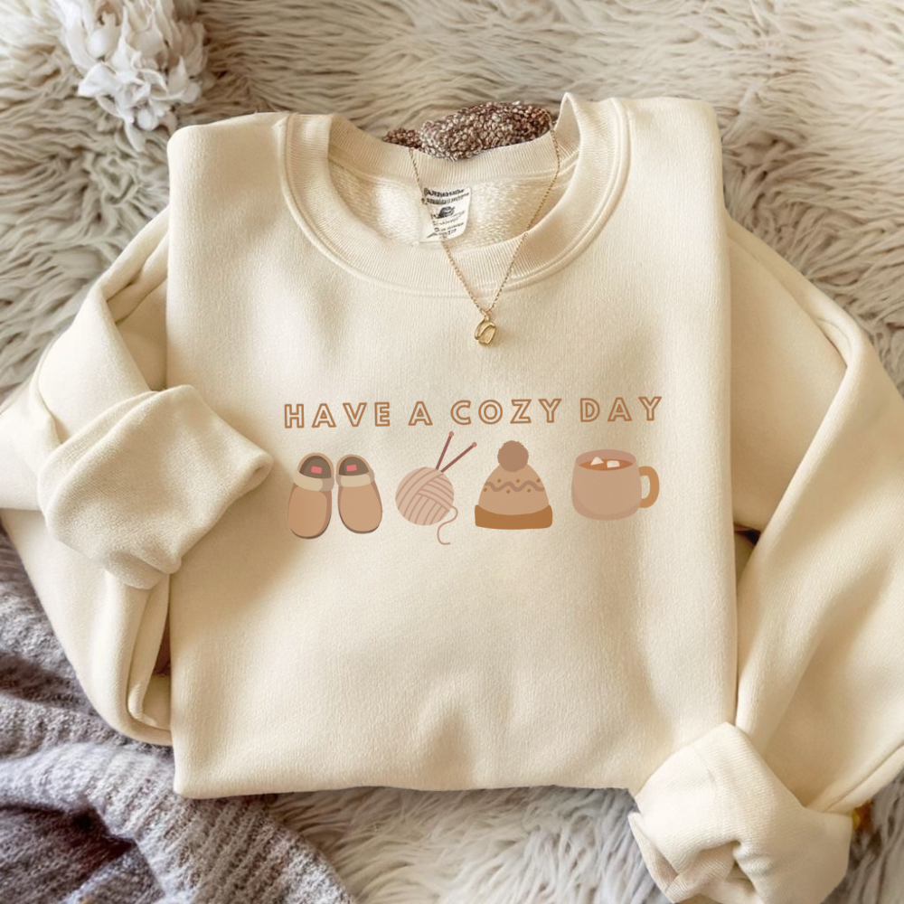 Have a Cozy Day Sweatshirt | Cute Inspirational Pullover | Cozy Casual Sweatshirt | Gift for Her | Positive Vibes Hoodie Alternative
